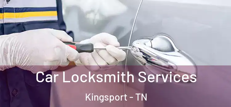  Car Locksmith Services Kingsport - TN