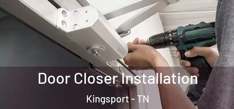 Door Closer Installation Kingsport - TN