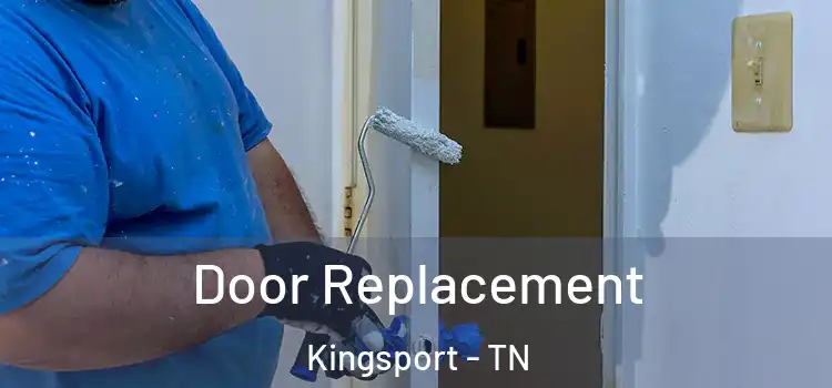 Door Replacement Kingsport - TN