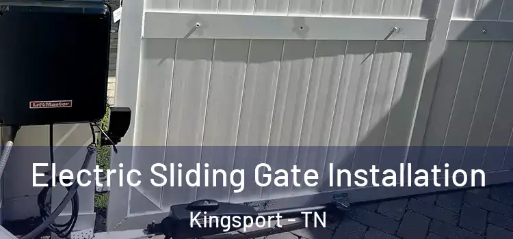 Electric Sliding Gate Installation Kingsport - TN