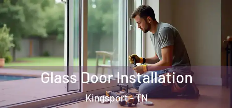 Glass Door Installation Kingsport - TN