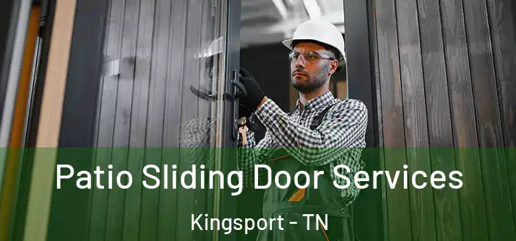 Patio Sliding Door Services Kingsport - TN