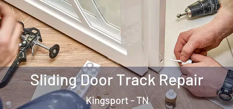 Sliding Door Track Repair Kingsport - TN